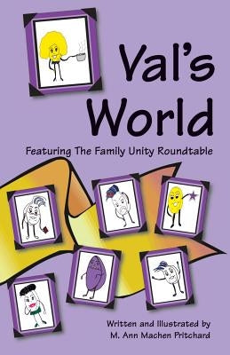 Val's World Featuring The Family Unity Roundtable by Pritchard, M. Ann Machen