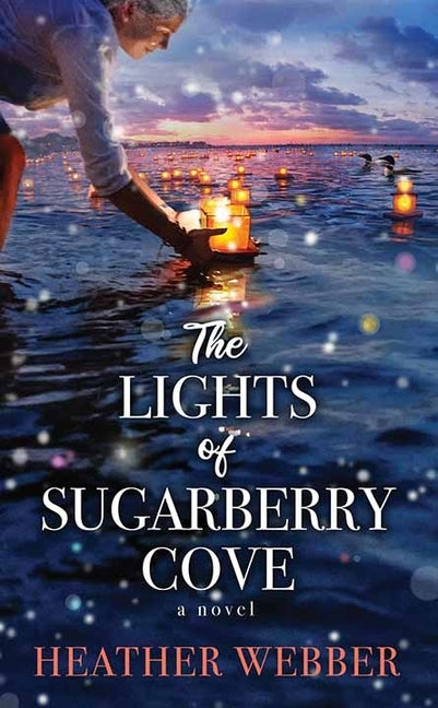 The Lights of Sugarberry Cove by Webber, Heather