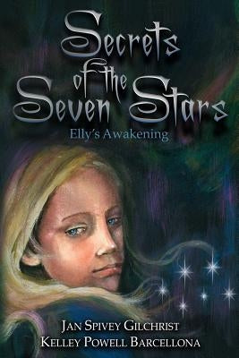 Secrets of the Seven Stars: Elly's Awakening by Barcellona, Kelley Powell