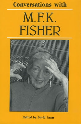 Conversations with M. F. K. Fisher by Fisher, M. F. K.