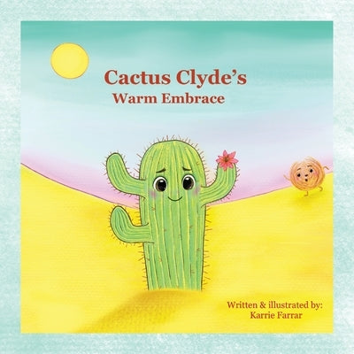 Cactus Clyde's Warm Embrace by Farrar, Karrie