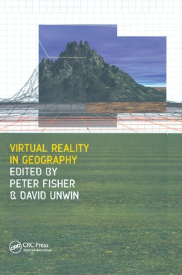 Virtual Reality in Geography by Fisher, Peter