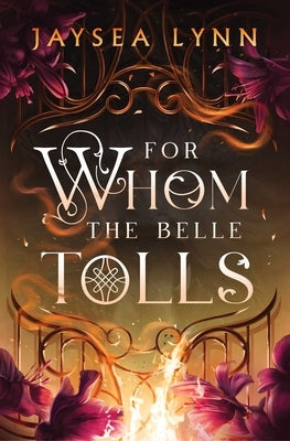 For Whom the Belle Tolls by Lynn, Jaysea