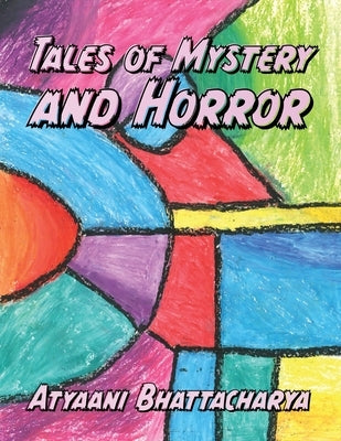 Tales of Mystery and Horror by Bhattacharya, Atyaani