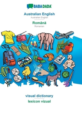 BABADADA, Australian English - Român&#259;, visual dictionary - lexicon vizual: Australian English - Romanian, visual dictionary by Babadada Gmbh