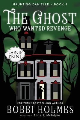 The Ghost Who Wanted Revenge by Holmes, Bobbi