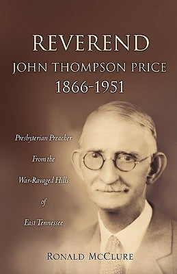 Reverend John Thompson Price 1866-1951 by McClure, Ronald