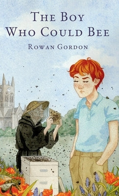 The Boy Who Could Bee by Gordon, Rowan