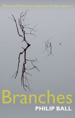 Branches: Nature's Patterns: A Tapestry in Three Parts by Ball, Philip