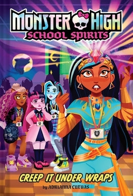 Creep It Under Wraps (Monster High School Spirits #2) by Cuevas, Adrianna