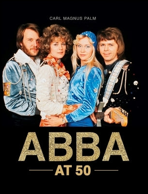 Abba at 50 by Palm, Carl Magnus