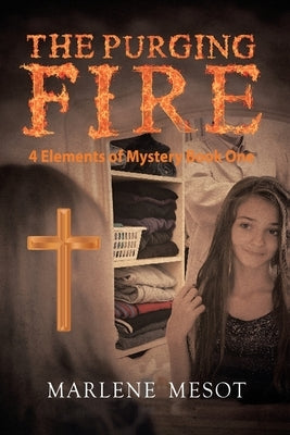 The Purging Fire: 4 Elements of Mystery Book 1 by Mesot, Marlene