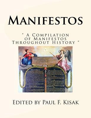 Manifestos: " A Compilation of Manifestos Throughout History " by Kisak, Paul F.