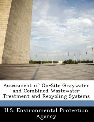 Assessment of On-Site Graywater and Combined Wastewater Treatment and Recycling Systems by 