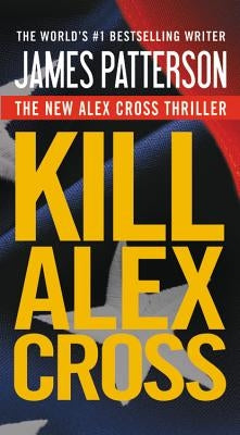 Kill Alex Cross by Patterson, James