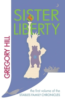 Sister Liberty by Hill, Gregory