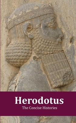 Herodotus - The Concise Histories by Crook, Stamati Julian