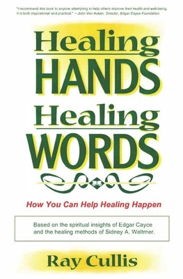 Healing Hands Healing Words: You can help healing happen! by Cullis, Ray