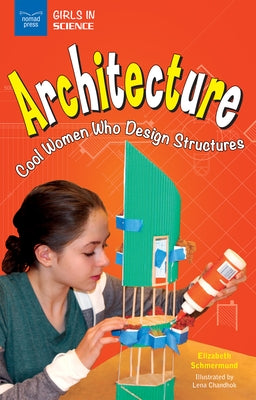 Architecture: Cool Women Who Design Structures by Schmermund, Elizabeth