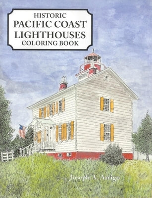 Historic Pacific Coast Lighthouses Coloring Book by Arrigo, Joseph