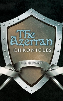 The Azerran Chronicles by Guyant, J. K.