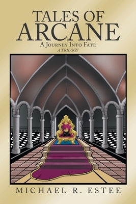 Tales of Arcane: A Journey into Fate by Estee, Michael R.