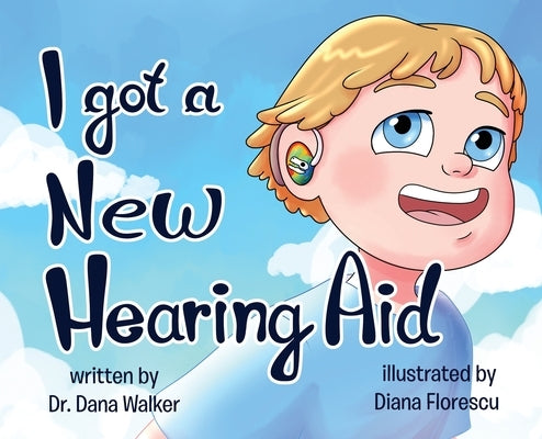 I Got a New Hearing Aid by Walker, Dana