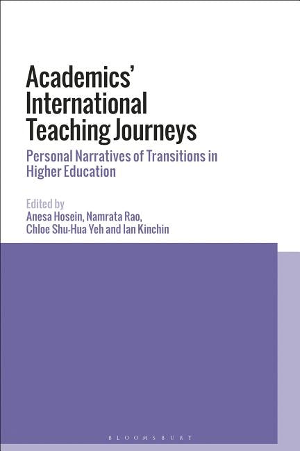 Academics' International Teaching Journeys: Personal Narratives of Transitions in Higher Education by Hosein, Anesa