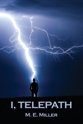 I, Telepath by Miller, M. E.