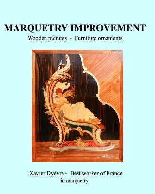 Marquetry Improvement: Wooden pictures - Founiture onaments by Dyèvre, Xavier