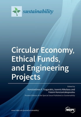 Circular Economy, Ethical Funds, and Engineering Projects by Tsagarakis, Konstantinos P.