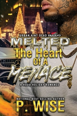 Melted The Heart of A Menace by Wise, P.