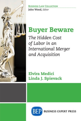 Buyer Beware: The Hidden Cost of Labor in an International Merger and Acquisition by Medici, Elvira