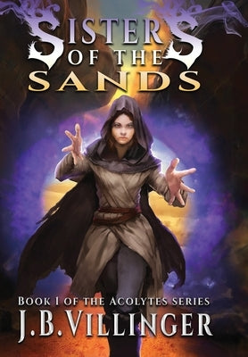 Sisters of the Sands: Book 1 of the Acolytes series by Villinger, James B.