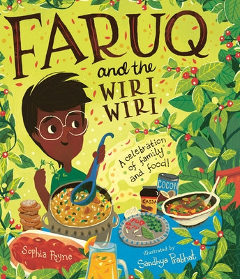 Faruq and the Wiri Wiri: A Celebration of Family and Food by Payne, Sophia