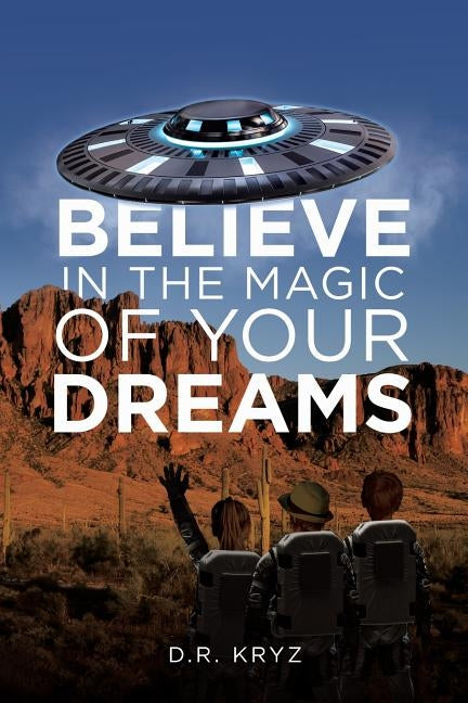 Believe in the Magic of Your Dreams by Kryz, D. R.