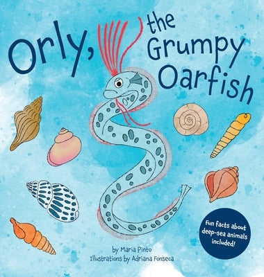 Orly, the Grumpy Oarfish by Pinto, Maria