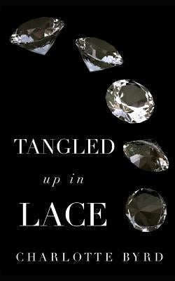 Tangled up in Lace by Byrd, Charlotte