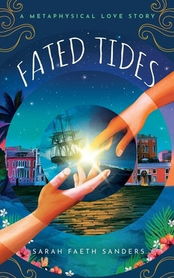 Fated Tides: A Metaphysical Love Story by Sanders, Sarah Faeth