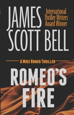 Romeo's Fire by Bell, James Scott