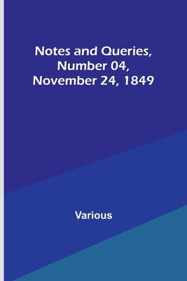 Notes and Queries, Number 04, November 24, 1849 by Various