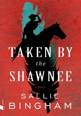 Taken by the Shawnee by Bingham, Sallie