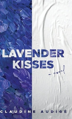 Lavender Kisses (A Novel) by Audigé, Claudine