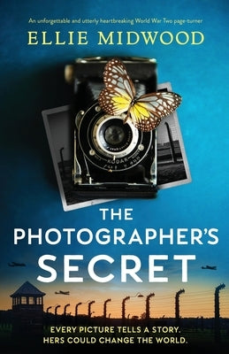 The Photographer's Secret: An unforgettable and utterly heartbreaking World War Two page-turner by Midwood, Ellie