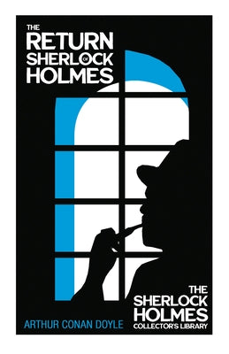 The Return of Sherlock Holmes - The Sherlock Holmes Collector's Library;With Original Illustrations by Charles R. Macauley by Doyle, Arthur Conan