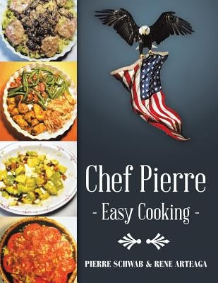 Chef Pierre-Easy Cooking by Schwab, Pierre