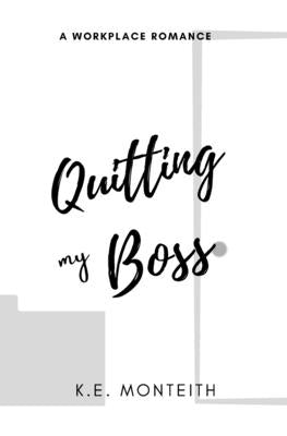 Quitting My Boss by Monteith, K. E.