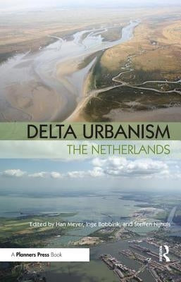 Delta Urbanism: The Netherlands: The Netherlands by Meyer, Han