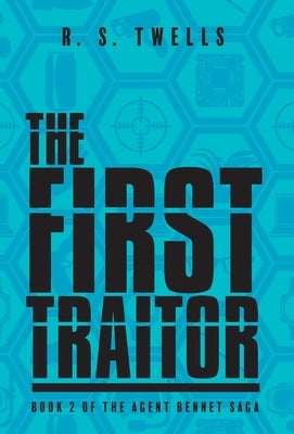 The First Traitor by Twells, R. S.