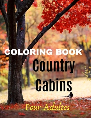 Country Cabins Coloring Book: Landscape & Outdoors Coloring Book - Landscapes Coloring Book by Coloring Nature Se, Edition